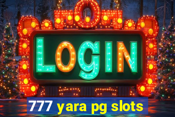 777 yara pg slots